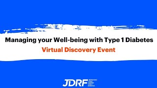 Managing your Wellbeing with Type 1 - JDRF Virtual Discovery Event January 2024