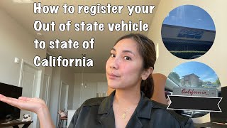 How to register your out of state vehicle to state of California | step by step and requirements