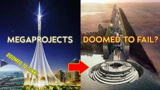 Impossible Megaprojects That Are Going To Fail!
