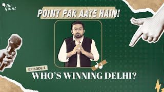 Delhi Assembly Elections: Who is Winning - AAP or BJP? What are Congress' Prospects? | The Quint