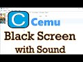 How to Fix Cemu From Black Screen with Sound