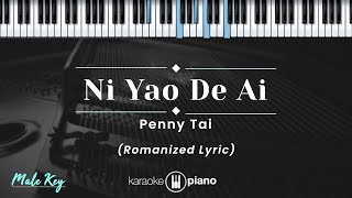 Ni Yao De Ai - Penny Tai  (KARAOKE PIANO - MALE KEY)