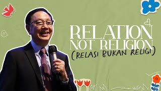 RELATION NOT RELIGION - Ps. Timotius Arifin