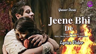 Jeene Bhi De (LYRICS) - Yasser Desai | Harish Sagane