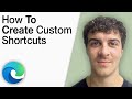 How to Create Custom Shortcuts in Microsoft Edge [2025 Full Guide]