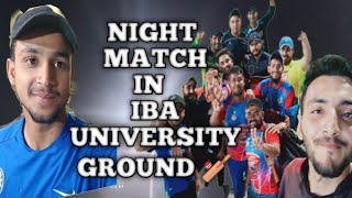 #HamzaTanolivlogs.    NIGHT MATCh BETWEEN HS 1X vs IBA UNIVERSITY IN IBA GROUND 🏏💯♥️