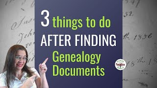 3 Things to Do After Finding a Genealogy Source - Document Family Tree
