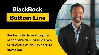 Systematic Investing : la rencontre de l'intelligence artificielle et de l'expertise humaine | BBL