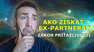 Ako získať naspäť EX-partnera? (A prečo ste sa rozišli) - ZÁKON PRÍŤAŽLIVOSTI