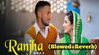 Ranjha ft kaka new punjabi song🥀(Slowed+Reverb) Alishba Editx