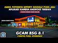 GCAM PALING STABIL 🔥 GCAM BSG 8.1 CONFIG PIXEL XPERIENCE | ANDROID 9-15