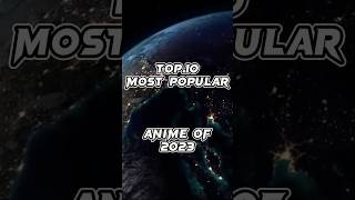 Top.10 Most Popular Anime Of 2023#anime#demonslayer#jujutsukaisen#youtubeshorts#viral
