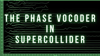 Creative Use of the Phase Vocoder in Supercollider
