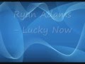 Ryan Adams- Lucky Now Lyrics on screen [Best Quality]