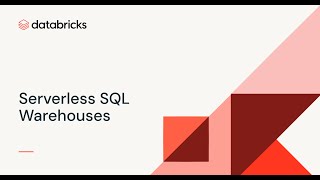 Databricks Serverless SQL Warehouses