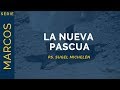 La Nueva Pascua | Marcos 14:12-25 | Ps. Sugel Michelén