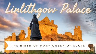 MARY QUEEN OF SCOTS TRAIL- Linlithgow Palace: Birthplace of Mary Queen of Scots