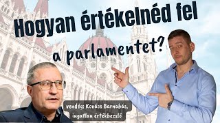 Hogyan értékelnéd fel a Parlamentet? (vendég: Kovács Barnabás ingatlan értékbecslő)