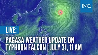 LIVE: Pagasa weather update on Typhoon Falcon | July 31, 11 AM