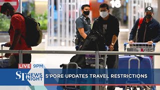 S'pore updates travel restrictions | ST NEWS NIGHT