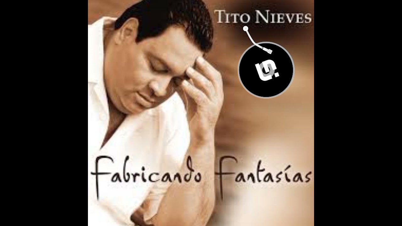 Fabricando Fantasías - Tito Nieves Sonido Remasterizado - YouTube