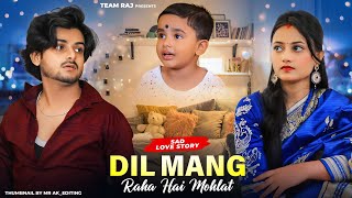 Dil Maang Raha Hai || Husband Wife Love Story |Ft.Ruhi \u0026 Kingshuk | Team Raj Presents