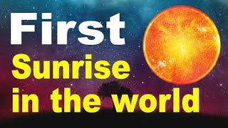 Which country sun rises first in the world