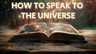 How To Speak To The Universe - The Cosmic Language Audiobook