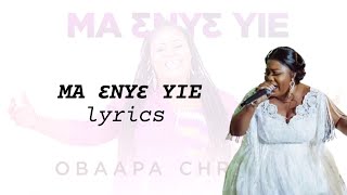 Obaapa Christy - Ma Enye Yei  (LYRICS)