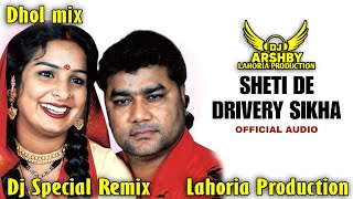 CHHETI DE DRIVARI SIKHA_ Dhol Remix - Ft. Dj Lahoria Production _Dj Arsh Production _New Punjabi Mix