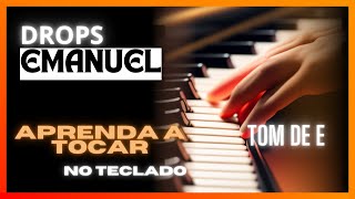 EMANUEL - DROPS | APRENDA A TOCAR NO TECLADO COM CIFRA E LETRA