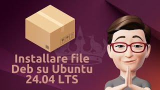 Installare file deb su Ubuntu 24.04 LTS