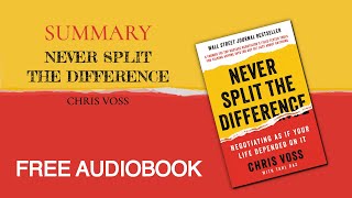 Summary of Never Split the Difference By Chris Voss | Free Audiobook