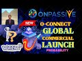 #ONPASSIVE |O-CONNECT :GLOBAL COMMERCIAL LAUNCH |WHEN?  PROBABILITY | FOUNDERS: LATEST UPDATE