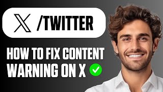 How to Fix Content Warning Adult Content on X (Easy Guide 2026)