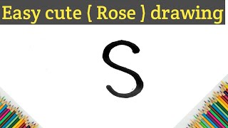 Easy way to draw Rose from S letter । How to draw Rose use S letter । Very easy drawing