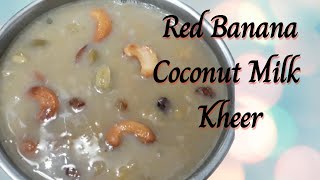 Red Banana Coconut Milk Kheer in Tamil | செவ்வாழை தேங்காய் பால் பாயாசம்