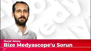 Bize Medyascope'u Sorun: \