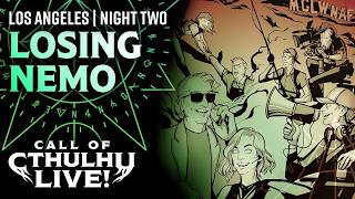 Losing Nemo | Call of Cthulhu Live! | Los Angeles Night Two 2026 | Modern Call of Cthulhu