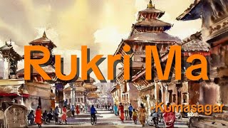 Rukri Ma -Kumasagar | New song