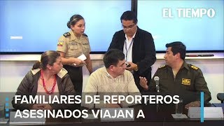 Familiares de reporteros asesinados viajan a Colombia | EL TIEMPO