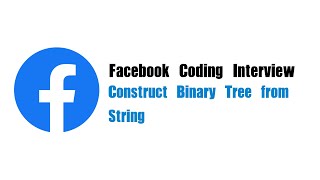 Facebook Coding Interview Question | Leetcode 536 | Construct Binary Tree from String