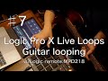 Logic pro X Live Loops ♯7 （w/guitar,MPD218,Logic remote）