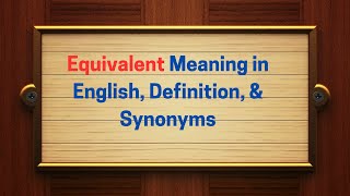 Equivalent Meaning in English, Definition, & Synonyms | Thesaurus Thrive