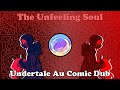 The Unfeeling Soul│Undertale Au Comic Dub