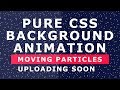 Pure CSS Background Particles Animation 2 - Without Javascript - Tutorial will be uploaded SOON