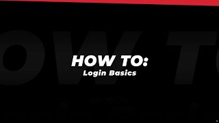 How To: Login Basics