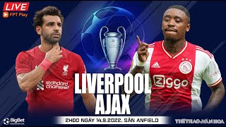 Cúp C1 Champions League | Liverpool vs Ajax (2h00 ngày 14/9) trực tiếp FPT Play. NHẬN ĐỊNH BÓNG ĐÁ