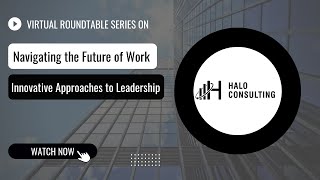 How to Thrive in the Future of Work: Innovative Leadership Approaches for Success: Halo Event