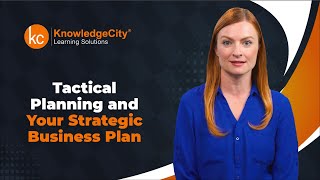 Tactical Planning and Your Strategic Business Plan - Introduction | Knowledgecity